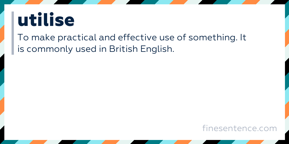 Utilise - Definition, Meaning, and Examples in English